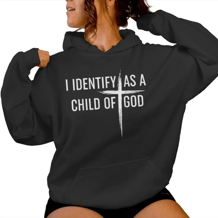 I Identify As A Child Of God Christian For Women Women Hoodie