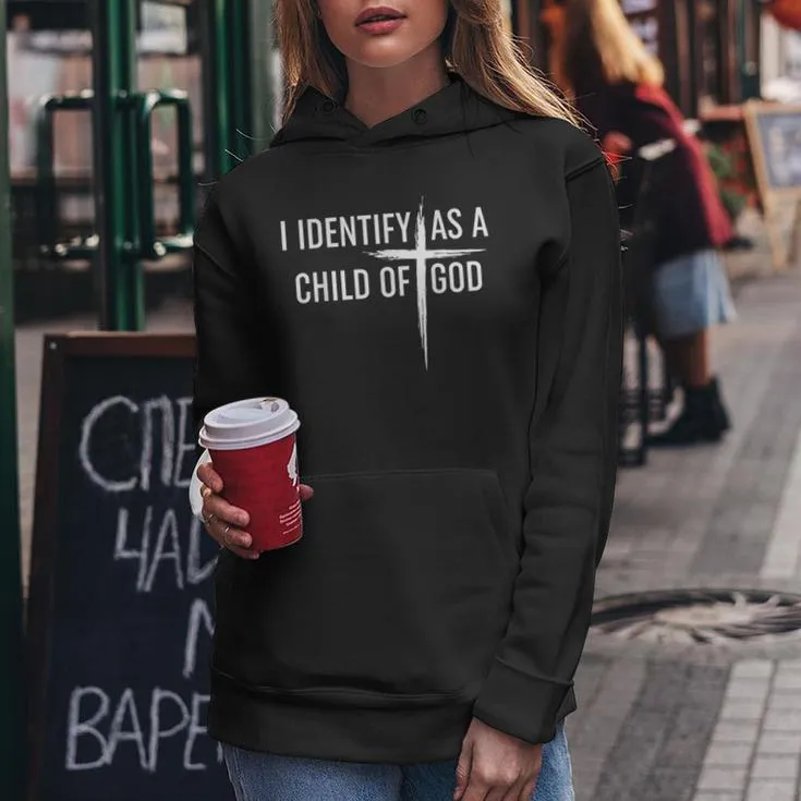 I Identify As A Child Of God Christian For Women Women Hoodie