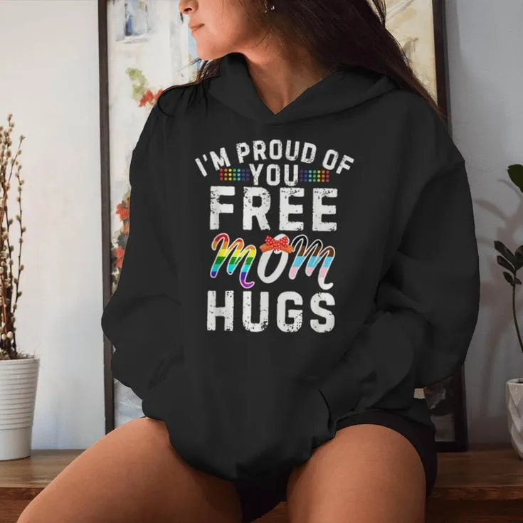 I'm Proud Of You Free Mom Hugs Support Lgbtq Gay Pride Month Women Hoodie