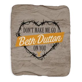 Yellowstone Don't Make Me Go Beth Dutton On You Heart Sherpa Blanket