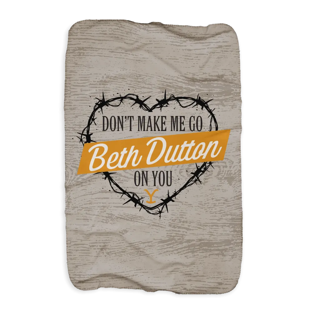 Yellowstone Don't Make Me Go Beth Dutton On You Heart Sherpa Blanket