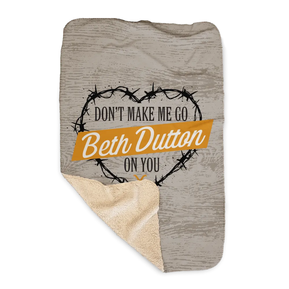 Yellowstone Don't Make Me Go Beth Dutton On You Heart Sherpa Blanket